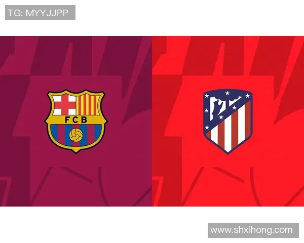 西甲巅峰对决解析巴萨与马竞的战术较量与胜负关键探讨